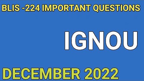 BLIS - 224 IMPORTANT QUESTIONS || DECEMBER 2022. LIBRARY SCIENCE EDUCATION