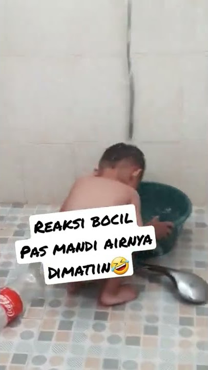 BUGIL reaksi bocil pas mandi airnya dimatiin...