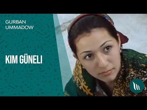 Gurban Ummadow - Kim Gunali