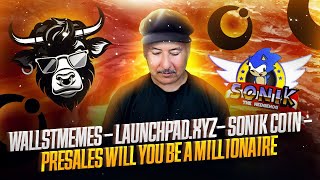 wallstmemes - Launchpad.xyz- Sonik coin - Presales Will You Be A Millionaire ©