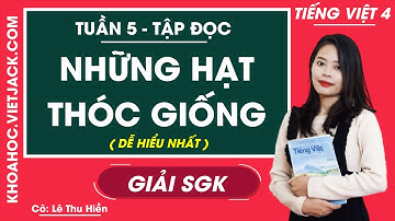 Tập đọc Những hạt thóc giống - Tuần 5 - Tiếng Việt lớp 4 - Cô Lê Thu Hiền (DỄ HIỂU NHẤT)