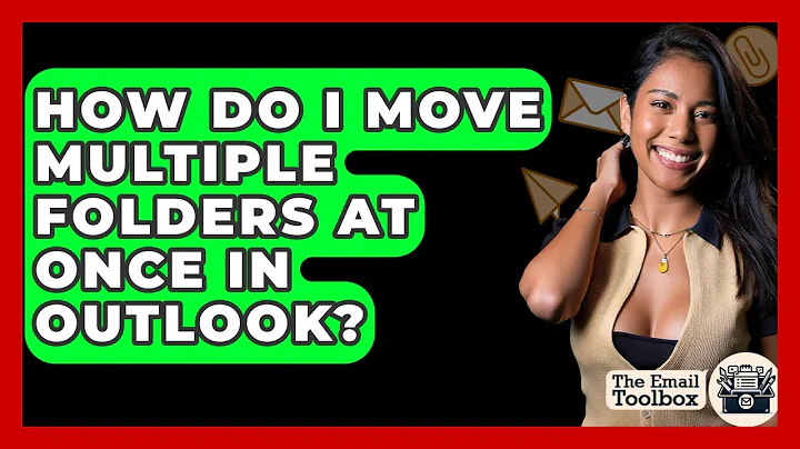 How Do I Move Multiple Folders At Once In Outlook? - TheEmailToolbox.com