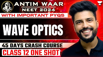 WAVE OPTICS | One Shot | Important PYQs | NEET 2024 | Prateek Jain
