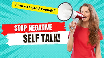 Silencing your inner critic. Stop Negative Self Talk