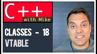 Classes part 18 - Understanding the vtable (Popular interview question) | Modern Cpp Series