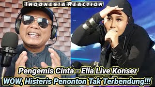 🇮🇩Indonesia Reaction  Pengemis Cinta - Ella Live Konsert| Semuq orang Berteriak!!!