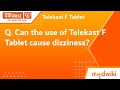 Q can the use of telekast f tablet cause dizziness