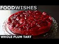 Whole Plum Tart (FAIL) - Food Wishes