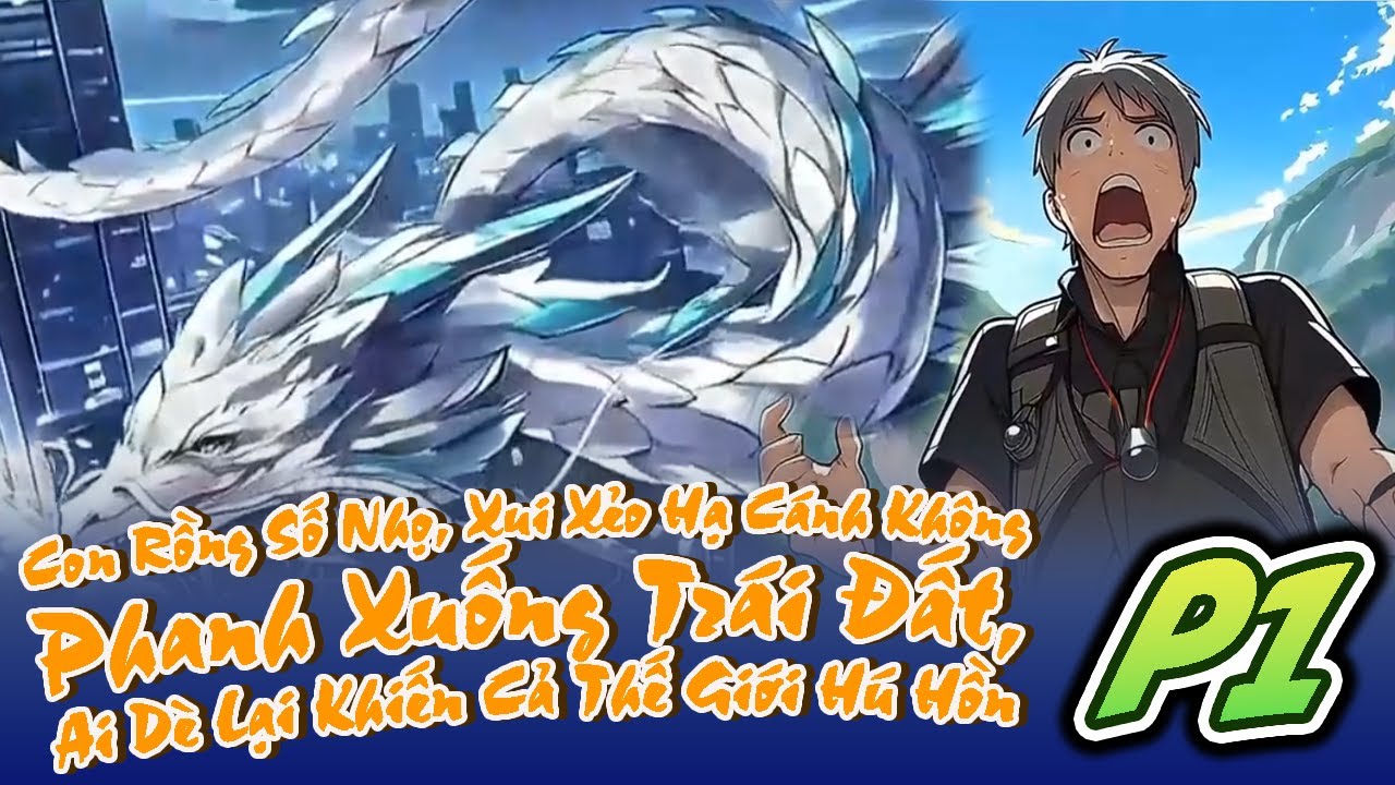 P1| Con Rồng Số Nhọ, Xui Xẻo Hạ Cánh Không Phanh Xuống Trái Đất, Ai Dè Lại Khiến Cả Thế Giới Hú Hồn