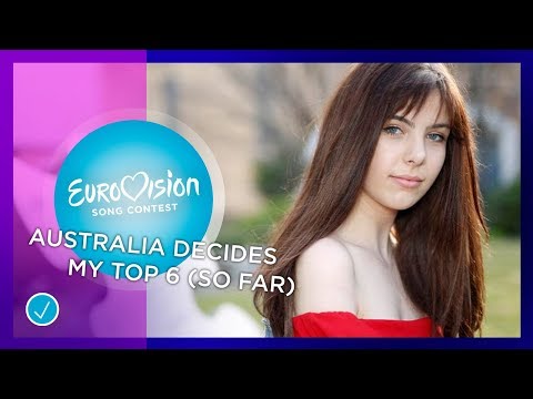 Australia Decides my top 6 so far (Australia Eurovision Song Contest 2019)