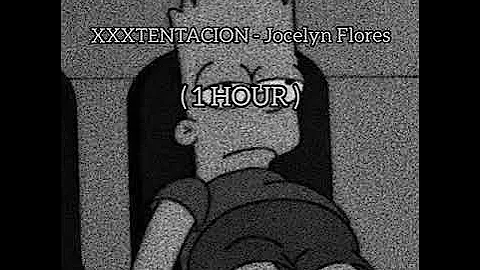 XXXTENTACION - Jocelyn Flores ( 1 HOUR )