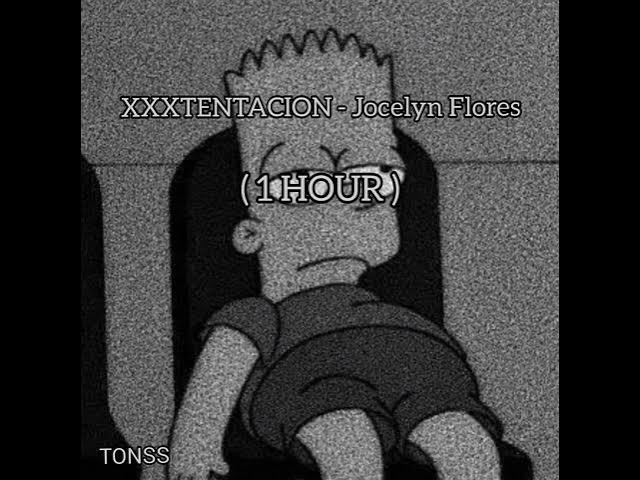 XXXTENTACION - Jocelyn Flores ( 1 HOUR )