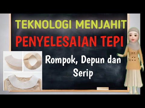 Teknologi Menjahit, Materi Pembelajaran Penyelesaian Tepi, Rompok, Depun dan Serip