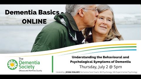 Dementia Basics ONLINE:Part 4- Understanding the Behavioural and Psychological Symptoms of Dementia