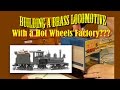 Building a Brass Locomotive With a Hot Wheels Factory???