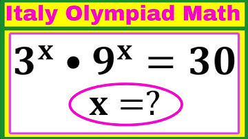 Italy | Impossible Italy Olympiad Equation | 3ˣ × 9ˣ = 30 | Only 1% Can Solve!