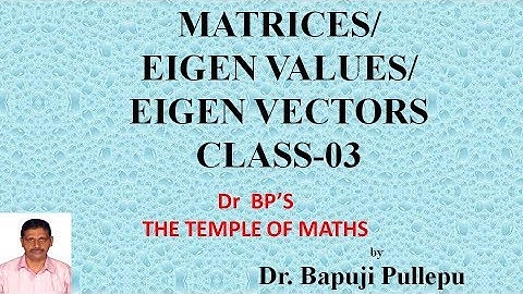 Matrices Eigenvalues (Characteristic Roots) and Eigenvectors-03 by Dr BP (Bapuji Pullepu)