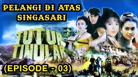 TUTUR TINULAR (Episode.03)                                             "PELANGI DI ATAS SINGASARI"