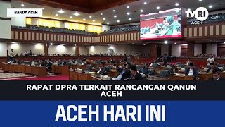 Rapat  DPRA Terkait Rancangan Qanun Aceh | Berita Aceh Hari Ini