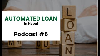 Automated Loan Processing System | Nepal | Fintech Series Podcast #5