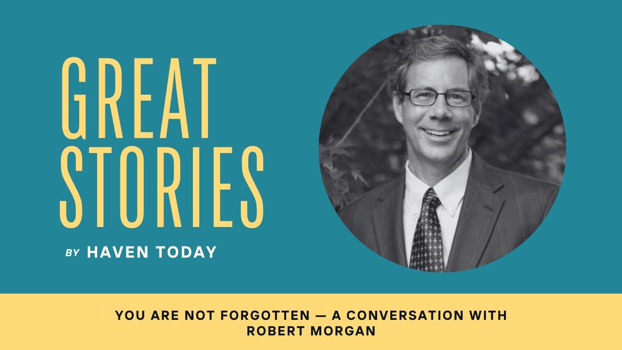You Are Not Forgotten — A Conversation with Robert Morgan