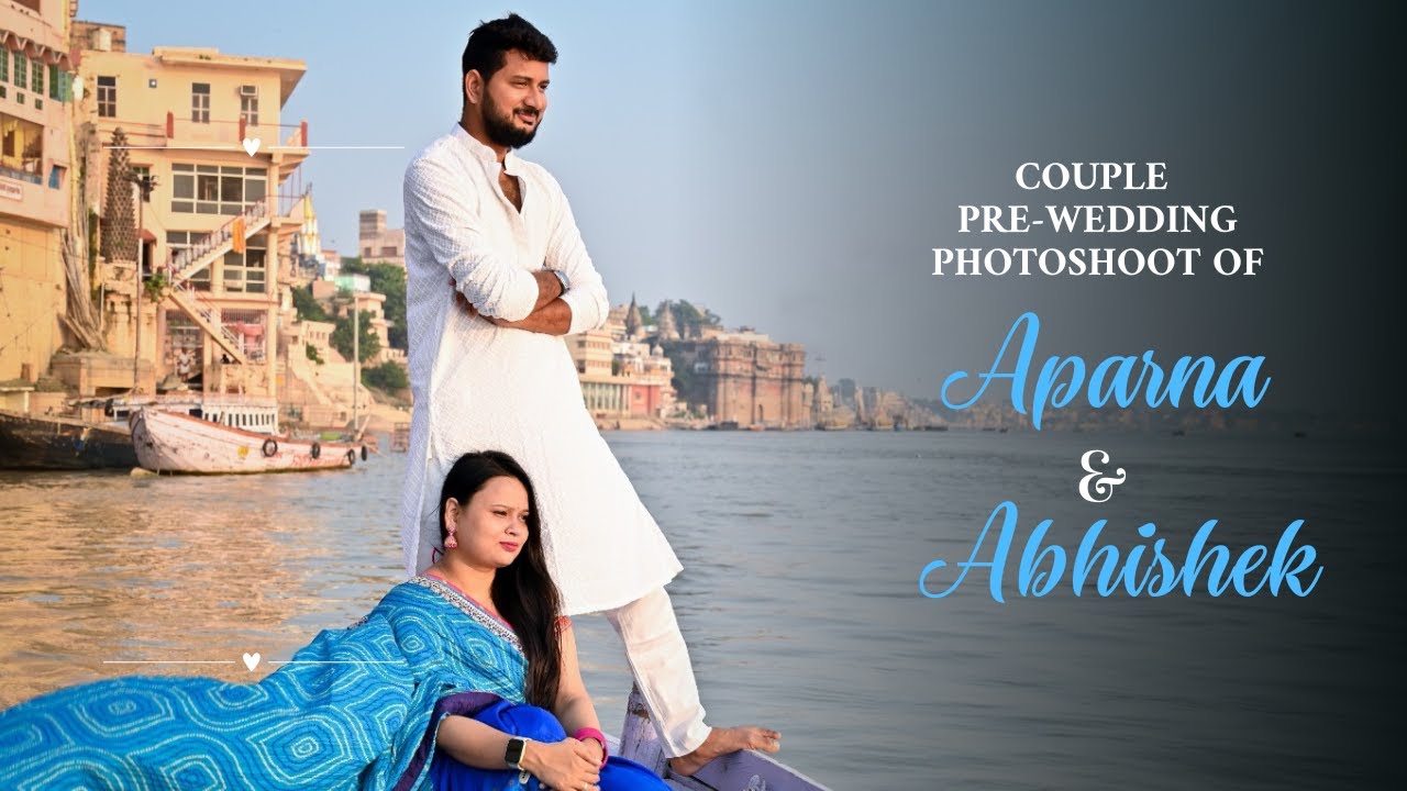 Pre- Wedding Shoot in Varanasi | Photography in Varanasi | Chitrageek Studios