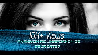 Video thumbnail of "Ankhiyon Ke Jharokhon Se - Recreated feat. Manyata | Appie | Hindi Romantic Song | Sachin & Ranjeeta"