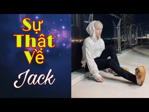 Những Sự Thật Thú Vị, Đáng Yêu Ít Ai Biết về Con Người, Tính Cách, Sở Thích của Jack J97