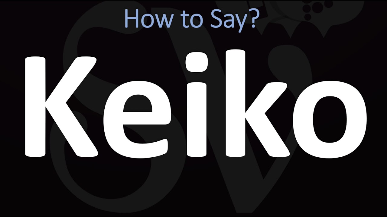 How To Pronounce Keiko