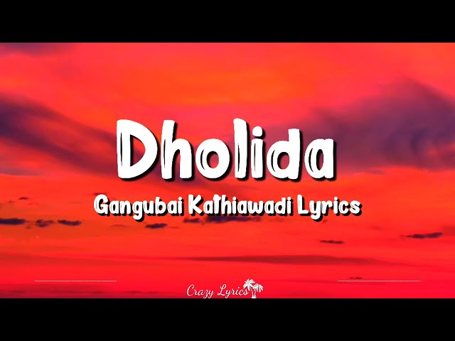 Dholida (Lyrics) | Gangubai Kathiawadi | Alia Bhatt, Janhvi Shrimankar, Shail Hada class=