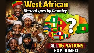 West African Stereotypes by Country: All 16 Nations Explained