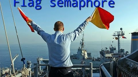 Flag semaphore_boat signal flags_why using flag semaphore in boats