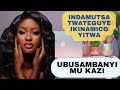 ESE NINGOMBWA KWITWAZA UWURIWE CYANGWA ICYURICYO UBUSAMBANYI MUKAZI ESE NINGOMBWA KWITWAZA UWURIWE CYANGWA ICYURICYO UBUSAMBANYI MUKAZI