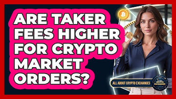 Are Taker Fees Higher For Crypto Market Orders?