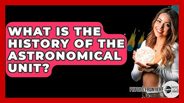 What Is The History Of The Astronomical Unit? - Physics Frontier