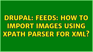 Drupal: Feeds: How to import images using Xpath Parser for XML?