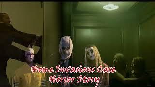 Home Invasions cases 3 Creepy Horror Story
