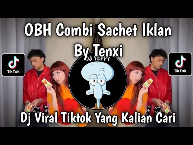 DJ OBH COMBI SACHET IKLAN BY TENXI REMIX VIRAL TIKTOK TERBARU 🔥🔥🔥