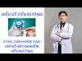 #102 Hiểu Về Tiểu Đường, Cách Đọc Kết Quả Xét Nghiệm Tiểu Đường | Bác Sĩ Chính Mình