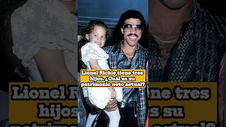 Lionel Richie tiene tres hijos. ¿Cuál es su patrimonio neto actual?