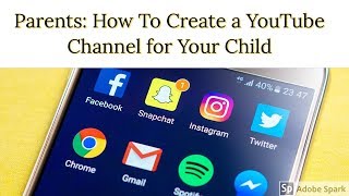 Parents: How To Create a YouTube Channel for Your Child Parents: How To Create a YouTube Channel for Your Child