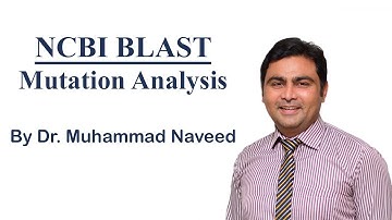 NCBI BLAST, Mutation Identification & Analysis (SNPs), Lecture 2 Part 3 by Dr. Muhammad Naveed