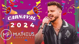 MATHEUS FERNANDES 2024 - REPERTÓRIO NOVO DE CARNAVAL (MÚSICAS NOVAS)