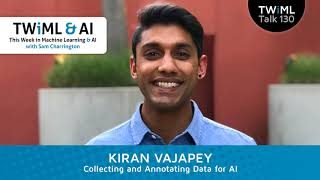 Collecting and Annotating Data for AI with Kiran Vajapey - #130
