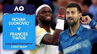 LIVE | Novak Djokovic v Frances Tiafoe | Practice Match | Opening Week | Australian Open 2026