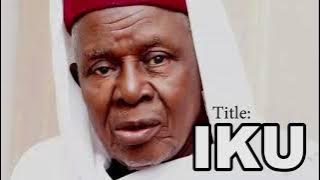 AGBAYE IKU KOSI by Sheikh AbdulRaheem Oniwasi Agbaye R.T.A