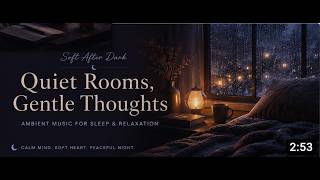 Quiet Rooms, Gentle Thoughts