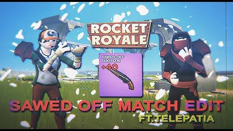 Rocket Royale - Sawed Off Match Edit | ft. Telepatia 🐞