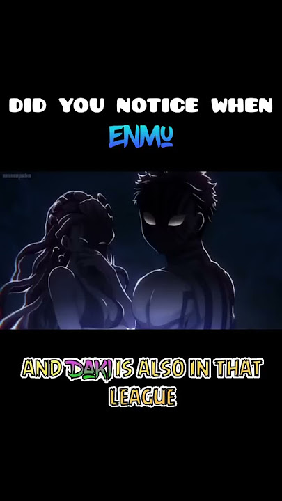 Did you notice when Enmu said this about Daki and Gyutaro....