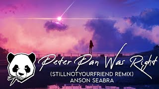 Anson Seabra - Peter Pan Was Right (stillnotyourfriend Remix)